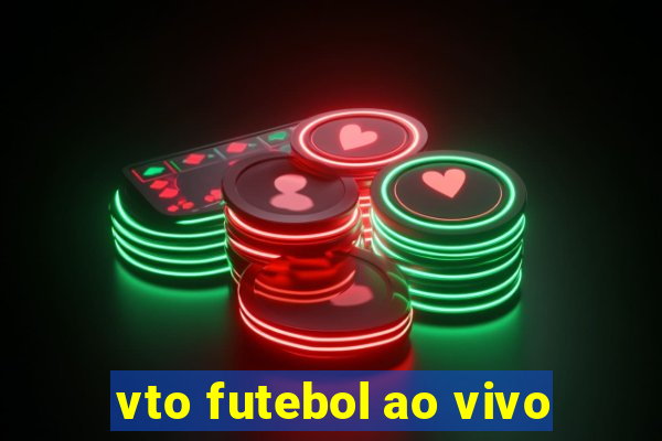 vto futebol ao vivo